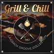 Grill & Chill, Vol. 2 - Laidback Groove Collection | Lounge Groove Avenue