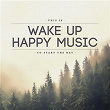 This Is Wake Up Happy Music to Start the Day | Max Clouth Clan