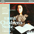 Children's Suite | Tsai Chai-hsio