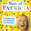 Best of Patricia (14 Kindersongs zum Mitsingen und Bewegen) | Patricia