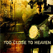 Too Close To Heaven | The Dad Horse Experience