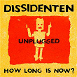 How Long Is Now? (Unplugged Live) | Dissidenten