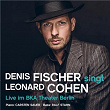 Singt Leonard Cohen - Live im BKA Theater Berlin | Denis Fischer