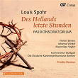 Louis Spohr: Des Heilands letzte Stunden. Passionsoratorium | Florian Sievers