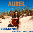 Seemann (Deine Heimat ist das Meer) | Aurel