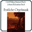 Festliche Orgelmusik | Carl Philipp Emanuel Bach