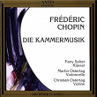 Frédéric Chopin: Die Kammermusik | Fany Solter, Christian Ostertag, Martin Ostertag