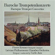 Barocke Trompetenkonzerte | Latvian Philharmonic Chamber Orchestra