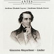Meyerbeer: Lieder | Andrea Chudak, Andreas Schulz