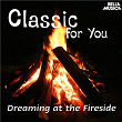 Classic for You: Dreaming at the Fireside | Piotr Ilyitch Tchaïkovski