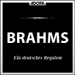 Brahms: Ein Deutsches Requiem, Op. 45 | Johannes Brahms