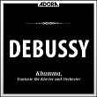 Debussy: Khamma - Fantasie für Klavier und Orchester | Claude Debussy
