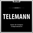 Telemann: Sonaten für Trompete - Trompetenkonzert | Georges Philipp Telemann