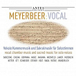 Meyerbeer: Vocal - Vokale Kammermusik und Sakralmusik für Solostimmen, Vol. 1 | Giacomo Meyerbeer