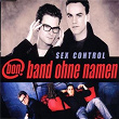 Sex Control (Radio Version) | Band Ohne Namen