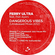 Dangerous Vibes (Unreleased Mixes 2012) | Ferry Ultra
