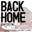 Back Home - Chapter Two - 15 Sweet Deep House Tunes | Alton Miller