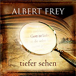 Tiefer sehen | Albert Frey, Andrea Adams-frey