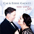 You Love Me | Cae Gauntt, Eddie Gauntt