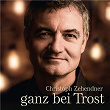 Ganz bei Trost | Christoph Zehendner