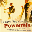Powermix | Groovy Vocals, Marion Schäl, Gilbrecht Schäl