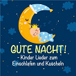 Gute Nacht! - Kinder Lieder zum Einschlafen und Kuscheln | Peter Huber