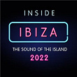 Inside Ibiza 2022 - The Sound of the Island | Lexlay