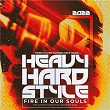 Heavy Hardstyle 2022 - Fire in Our Souls | D Block, S Te Fan