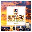 Einfach deutsch, Vol. 3 - Die besten House Club Charts | Tocadisco