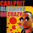 Go Crazy (Radio Edit) | Carlprit, Bloodlyne