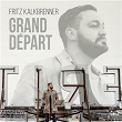 Grand Départ (Bonus Versions) | Fritz Kalkbrenner