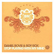 Stop Playing With My Mind | Daniel Bovie & Roy Rox