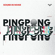Ping Pong | Sound In Noise