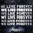 We Live Forever | The Prodigy