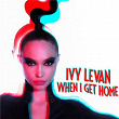 When I Get Home | Ivy Levan