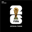 The Official FIFA World Cup 26™ Theme | Fifa Sound