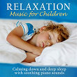 Relaxation - Music for Children (Calming down and deep sleep with soothing piano sounds) | Giuseppe Del Monaco