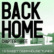 Back Home - Chapter Three - 15 Sweet Deep House Tunes | Ferry Ultra