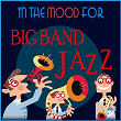 In The Mood for Big Band Jazz | The Hamburg Philharmonia Orchestra & Heinrich Alster