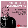 Pyotr Ilyich Tchaikovsky: Essential Ballets and Operas | Piotr Ilyitch Tchaïkovski