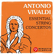 Antonio Vivaldi: Essential String Concertos | Antonio Vivaldi
