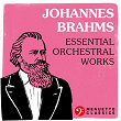 Johannes Brahms: Essential Orchestral Works | Johannes Brahms