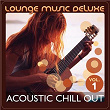 Lounge Music Deluxe: Acoustic Chill Out, Vol. 1 | Acoustic Hearts