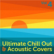 Ultimate Chill Out & Acoustic Covers, Vol. 4 | Patrik Tanner