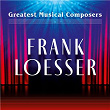 Greatest Musical Composers: Frank Loesser | Jackie Trent