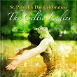 St. Patrick's Day Celebration with the Celtic Ladies | Sarah Moore & Michelle Amato & Rosalind Mcallister