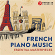 French Piano Music - Essential Masterpieces (Debussy, Satie, Ravel, Fauré) | Claude Debussy