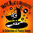 Weird, Wacky & Wonderful: A Collection of Funny Songs | The Pipkins