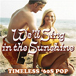 We'll Sing in the Sunshine: Timeless '60s Pop | The Foundations