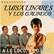 A Lo Loco, a Lo Loco (Remastered) | Luisa Linares Y Los Galindos